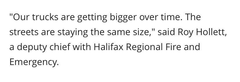 Our trucks are getting bigger over time. The streets are staying the same size," said Roy Hollett, a deputy chief with Halifax Regional Fire and Emergency.